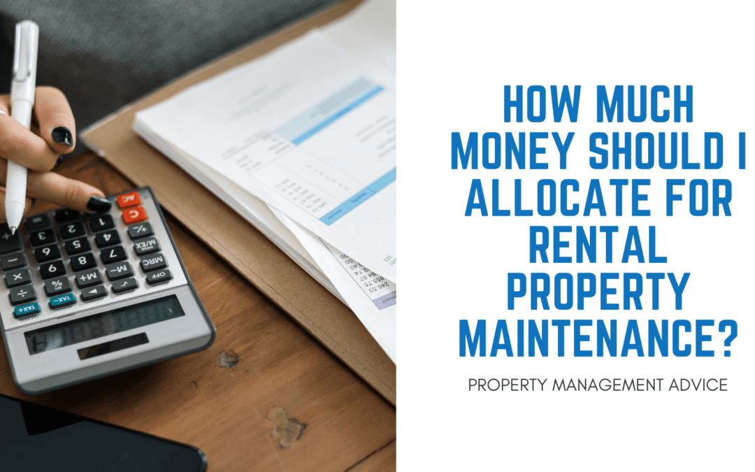 How Much Money Should I Allocate for Rental Property Maintenance? | Kansas City Property Management Advice