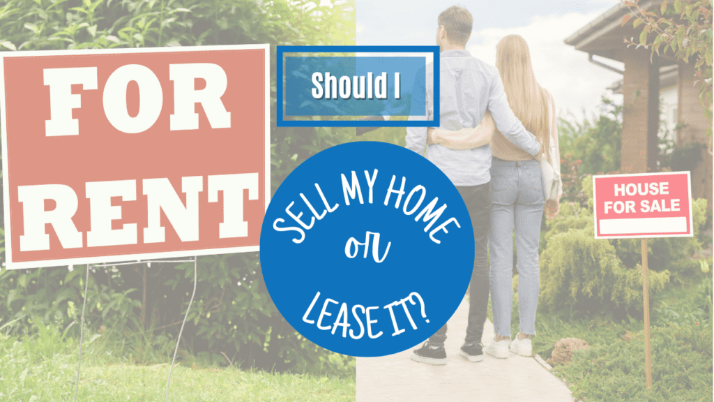 Should I Sell My Home Or Lease It? - Article Banner