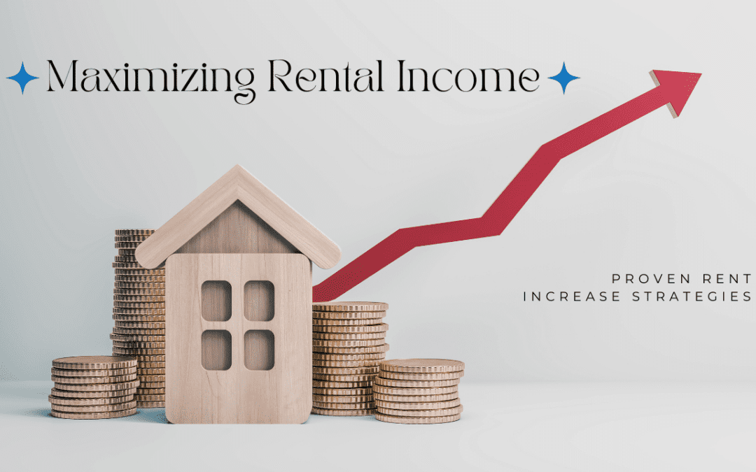 Maximizing Rental Income: Proven Rent Increase Strategies