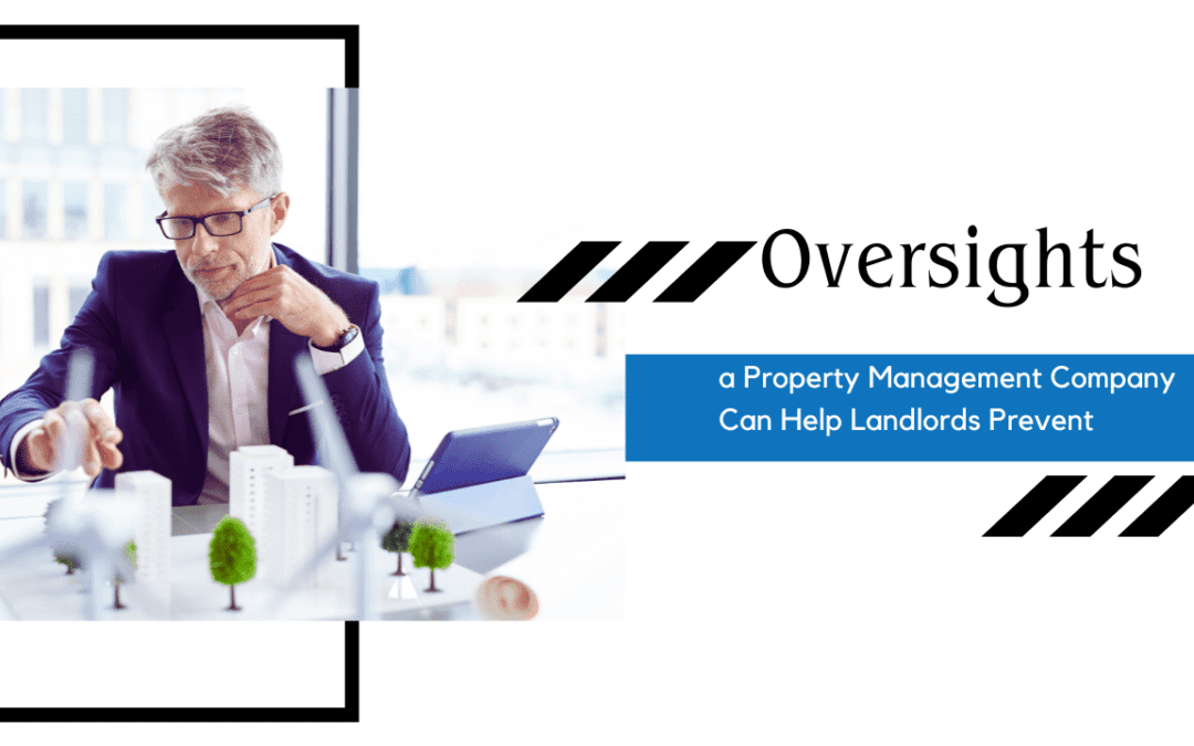 Oversights a Property Management Company Can Help Landlords Prevent
