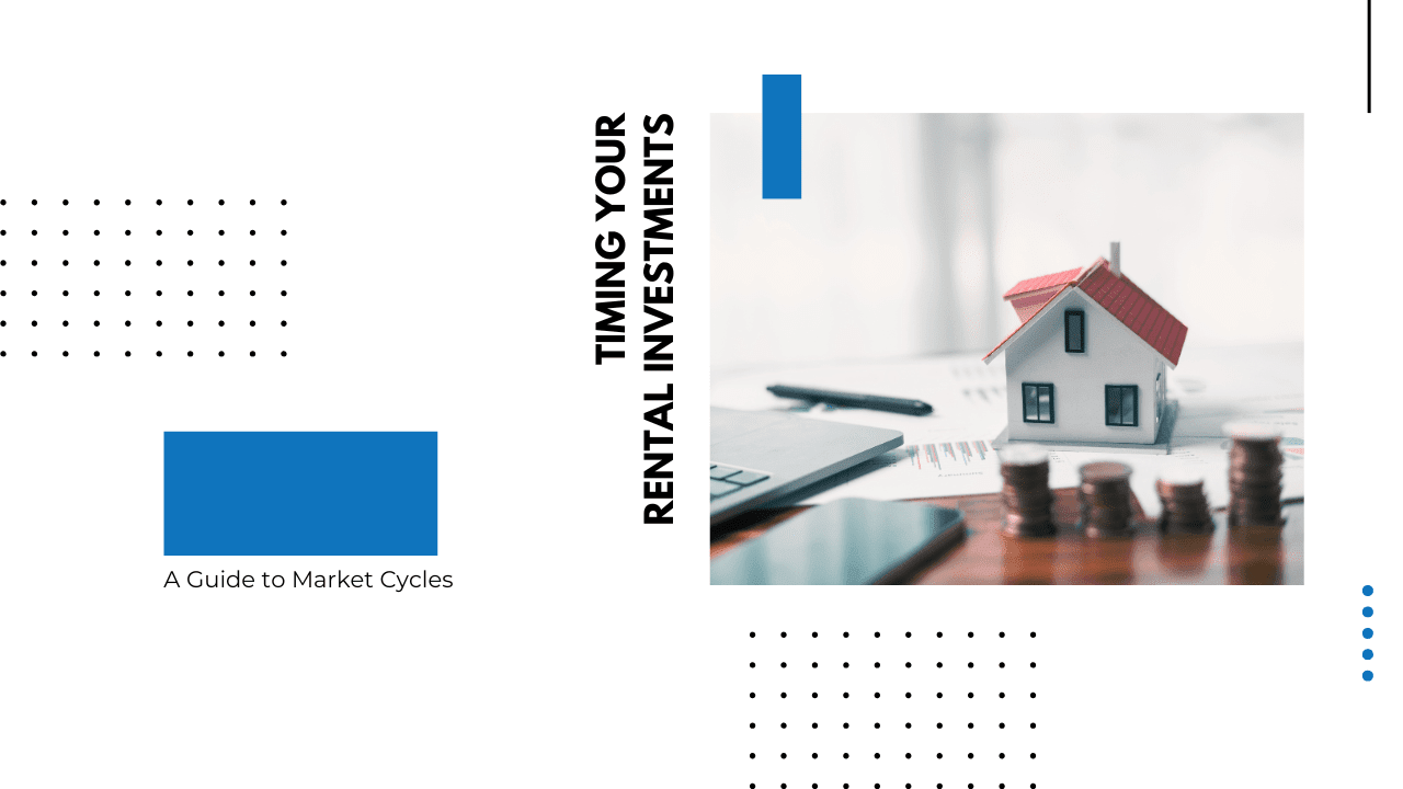 Timing Your Rental Investments: A Guide to Market Cycles