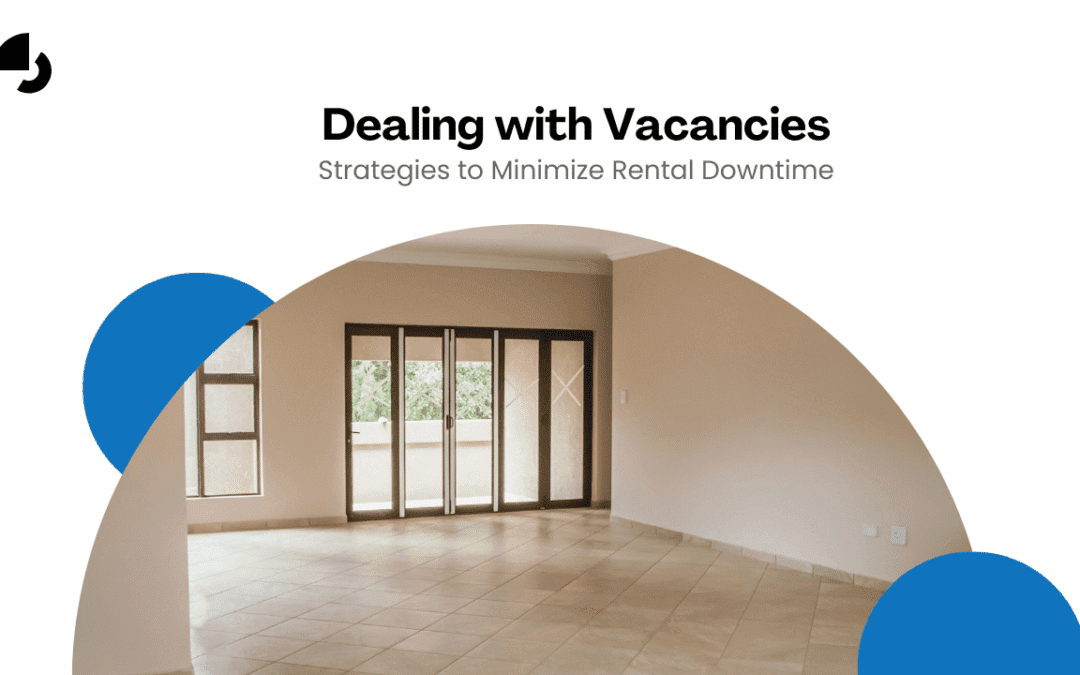 Dealing with Vacancies: Strategies to Minimize Rental Downtime