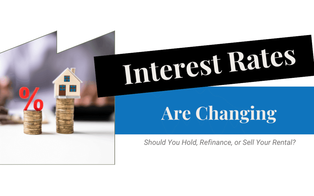 Interest Rates Are Changing: Should You Hold, Refinance, or Sell Your Johnson County Rental?